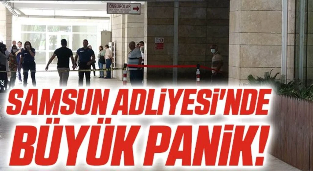 Samsun Adliyesi'nde Büyük Panik!