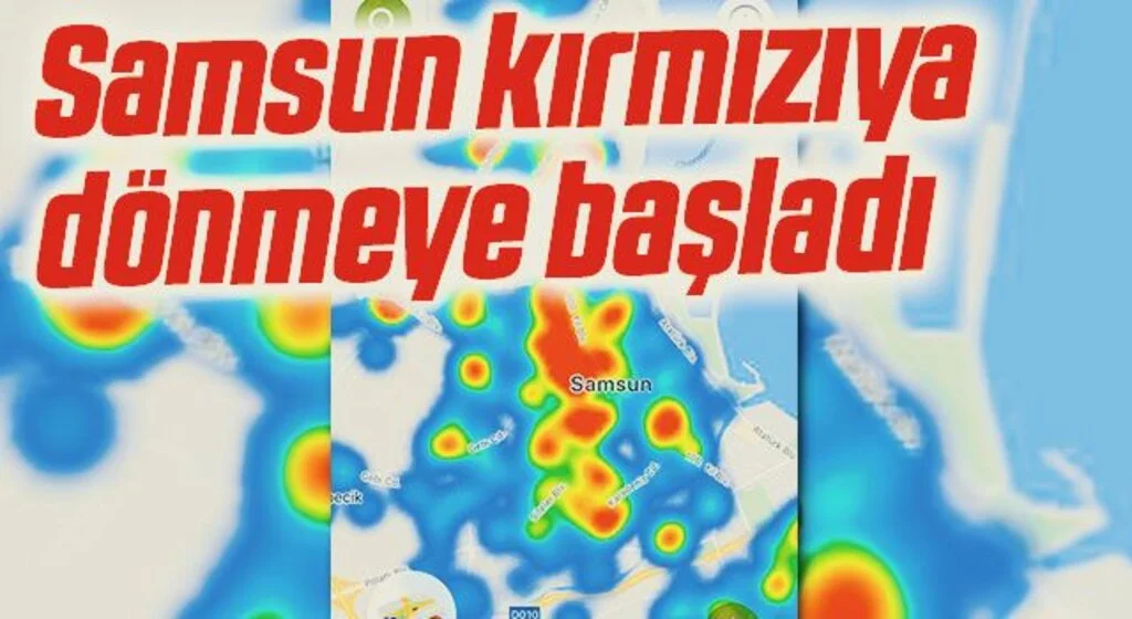 Samsun kırmızıya dönmeye başladı 