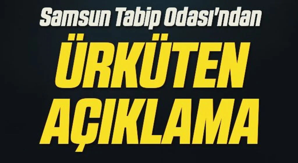 Samsun Tabip Odası'ndan ÜRKÜTEN AÇIKLAMA 