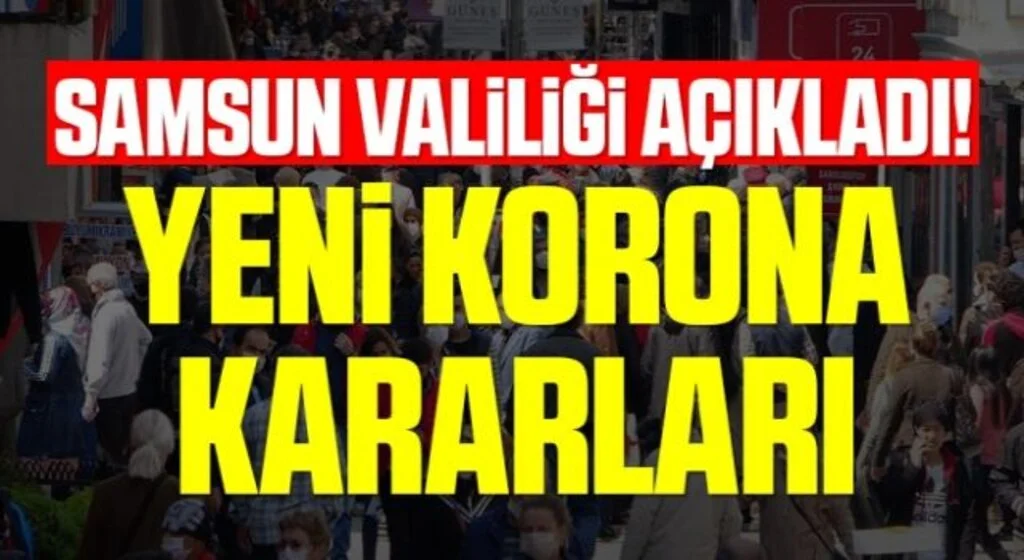 Samsun Valiliği Yeni Korona Virüs Kararlarını Açıkladı