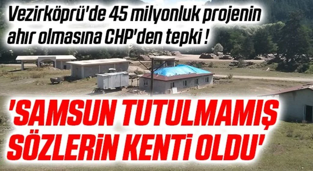 Samsun Vezirköprü'de 45 milyonluk projenin ahır olmasına CHP'den tepki!