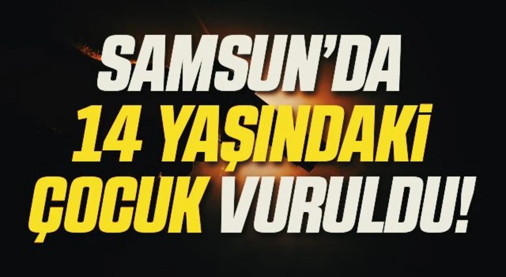 Samsun'da 14 yaşındaki çocuk kazara vurularak ağır yaralandı