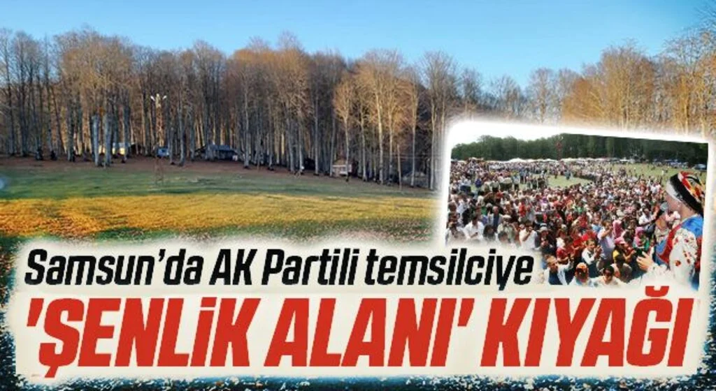 Samsun'da AK Partili temsilciye 'şenlik alanı' kıyağı