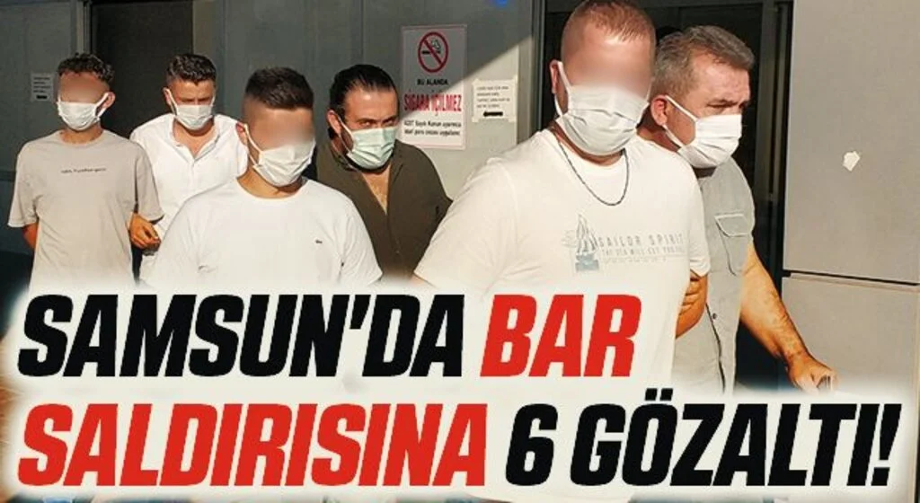 Samsun'da Bar Saldırısına 6 Gözaltı!