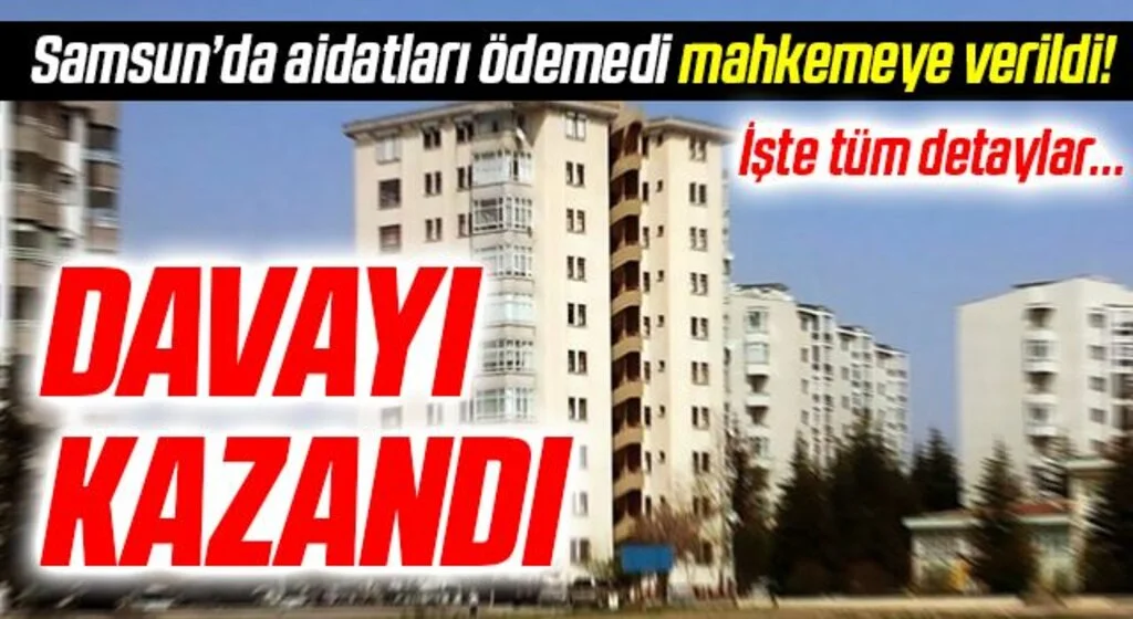Samsun'da Emsal Karar! Aidat davasını kazandı
