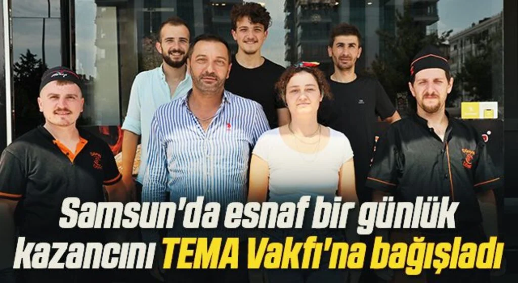 Samsun'da esnaf bir günlük kazancını TEMA Vakfı'na bağışladı