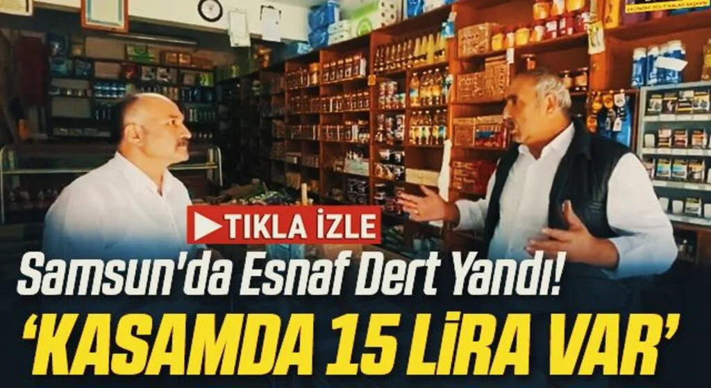 Samsun'da Esnaf Milletvekili Erhan Usta'ya Dert Yandı! Kasamda 15 Lira Var