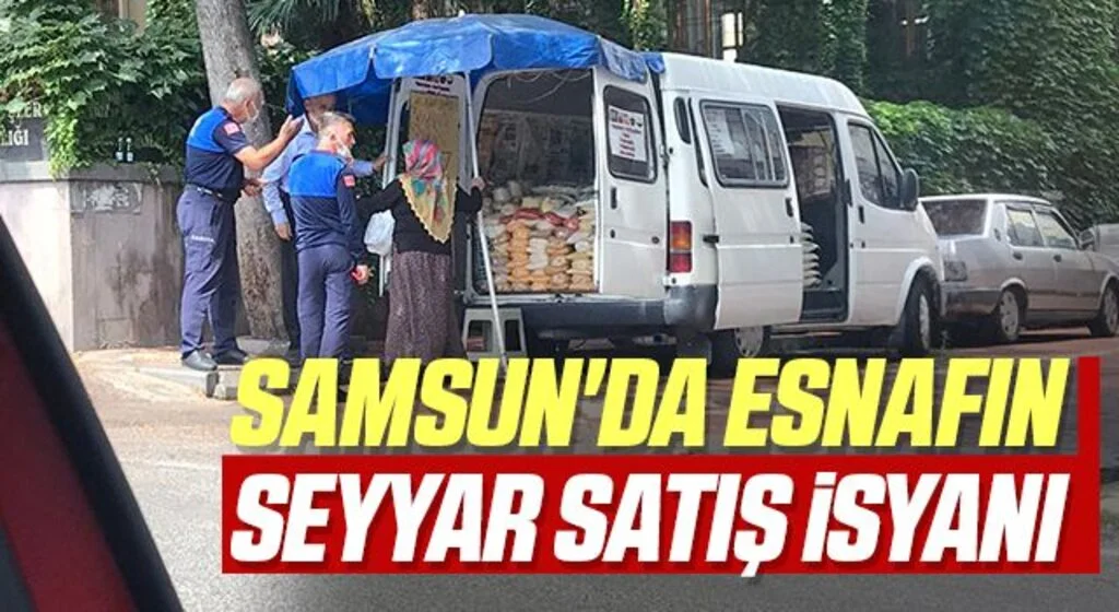 Samsun'da esnafın seyyar satış isyanı
