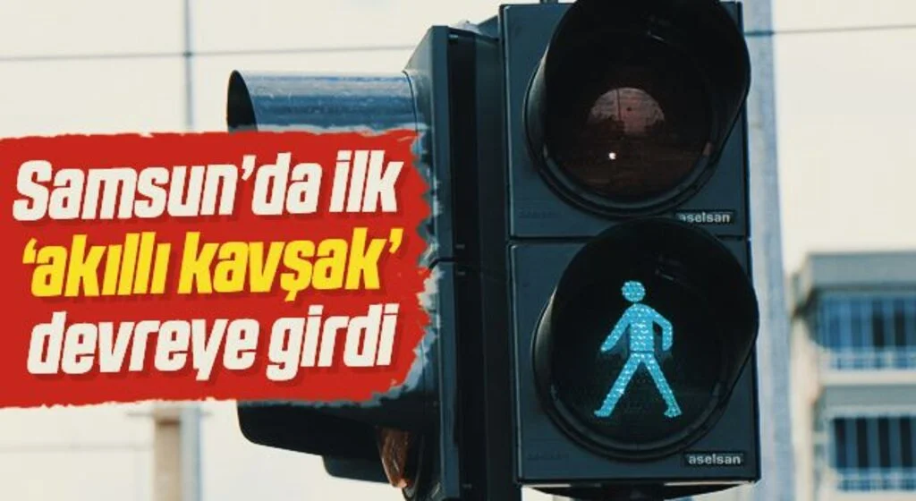 Samsun’da ilk ‘akıllı kavşak’ devreye girdi