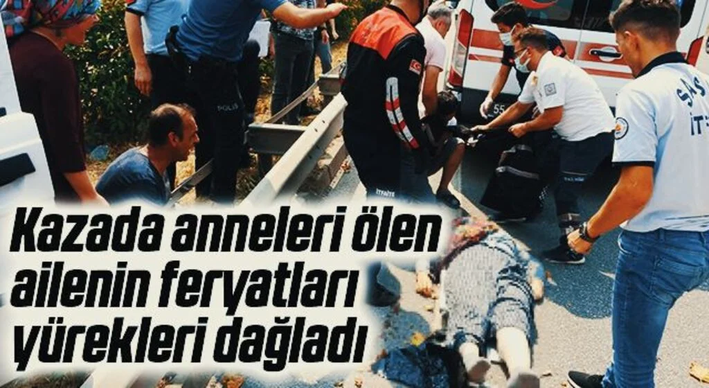 Samsun'da kazada anneleri ölen ailenin feryatları yürekleri dağladı
