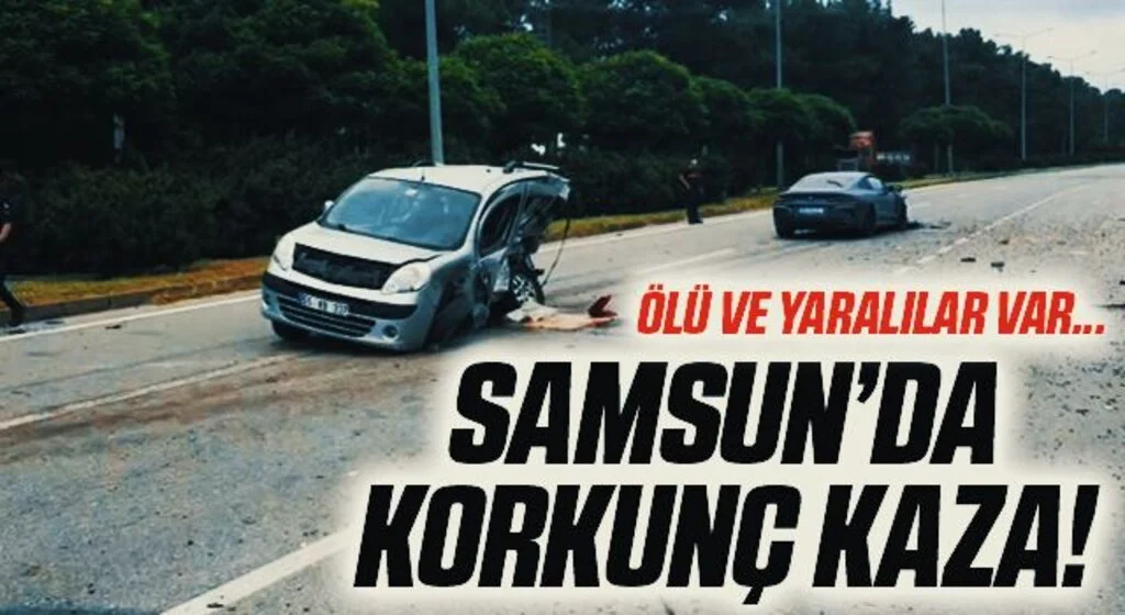 Samsun'da Korkunç Kaza! Ölü ve Yaralılar Var
