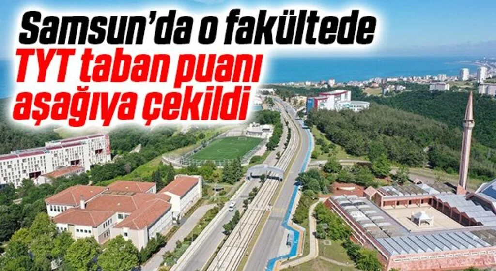 Samsun’da o fakültede TYT taban puanı aşağıya çekildi