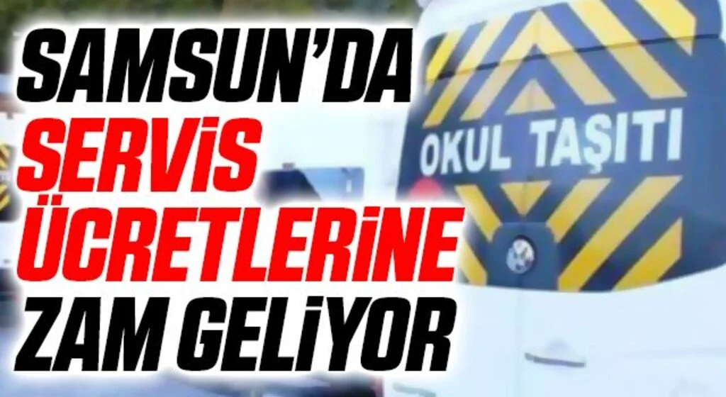 Samsun’da öğrenci servis ücretlerine zam geliyor