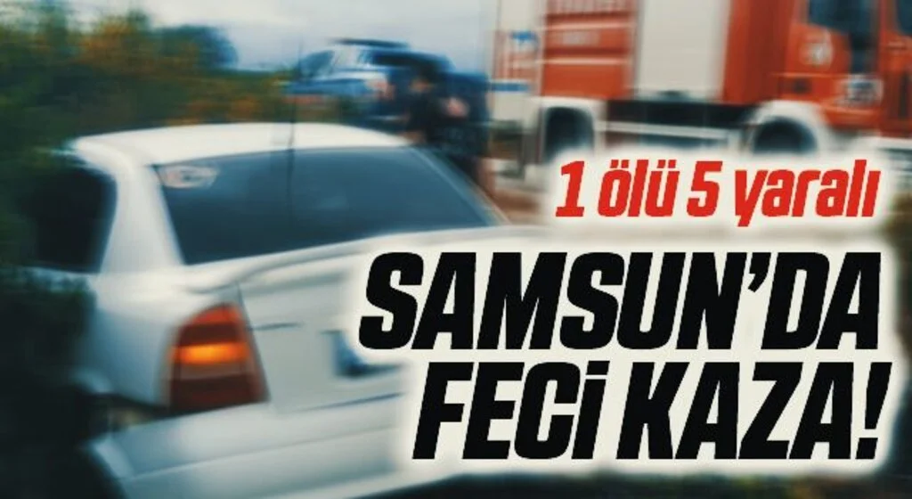 Samsun'da otomobil ile motosiklet çarpıştı: 1 ölü, 5 yaralı
