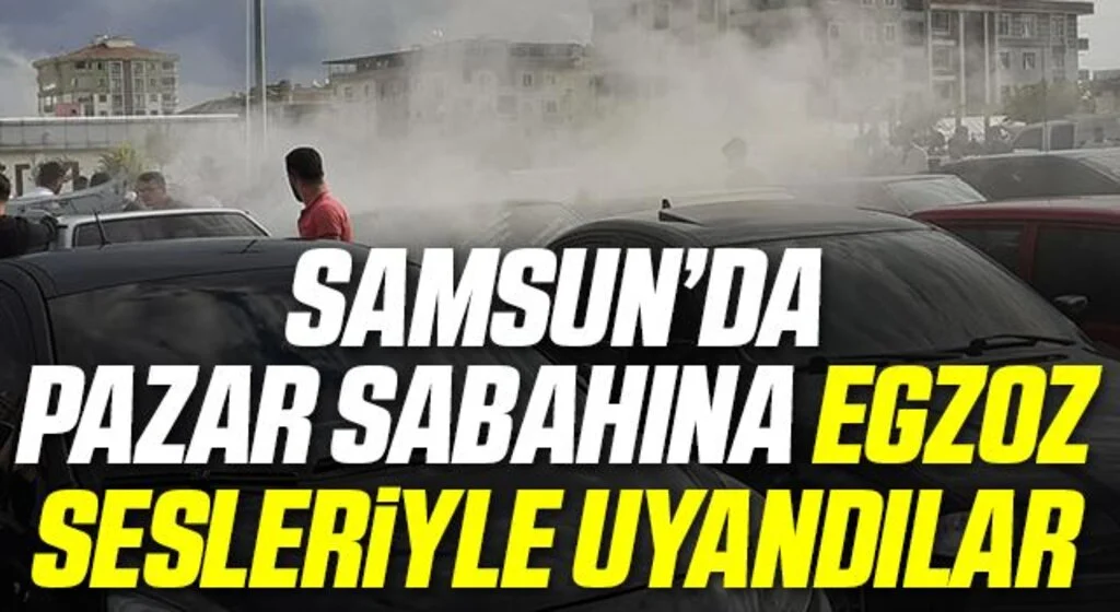 Samsun'da pazar sabahına egzoz sesleriyle uyandılar