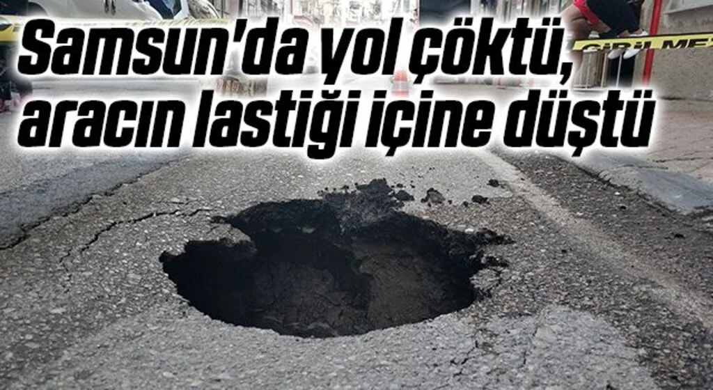 Samsun'da yol çöktü, aracın lastiği içine düştü