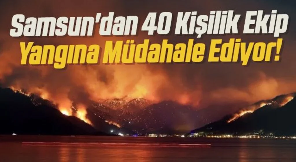 Samsun'dan 40 Kişilik Ekip Yangına Müdahale Ediyor!