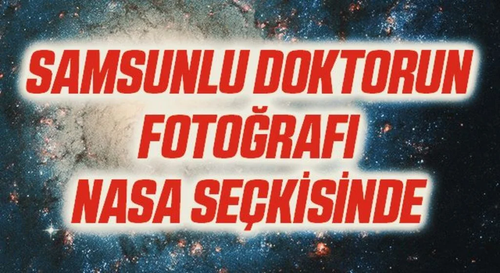 Samsunlu doktorun renklendirdiği astronomi fotoğrafı "NASA" seçkisinde yer aldı
