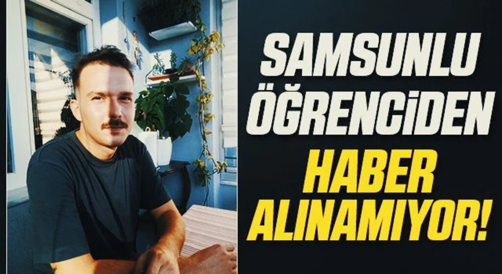 Samsunlu öğrenciden haber alınamıyor!