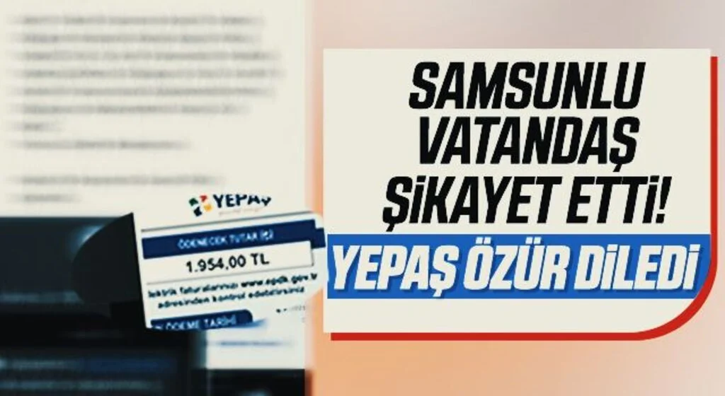 Samsunlu Vatandaş Şikayet Etti! YEPAŞ Özür Diledi