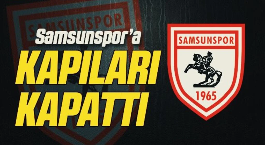 Samsunspor'a kapıları kapattı