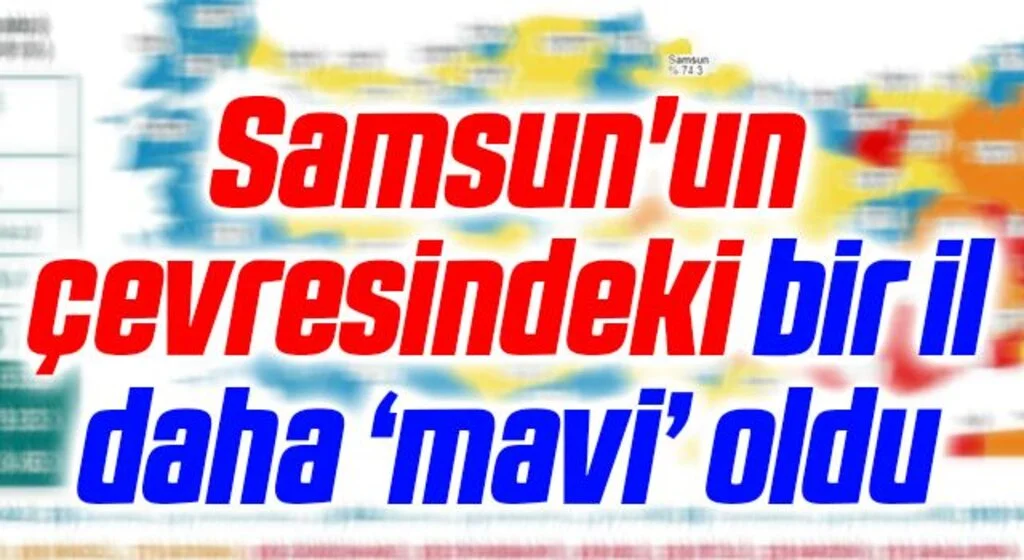 Samsun'un çevresindeki bir il daha ‘mavi’ oldu