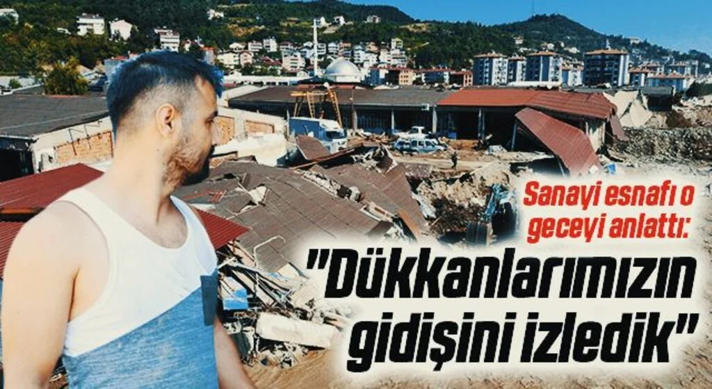 Sanayi esnafı o geceyi anlattı: "Dükkanlarımızın gidişini izledik"