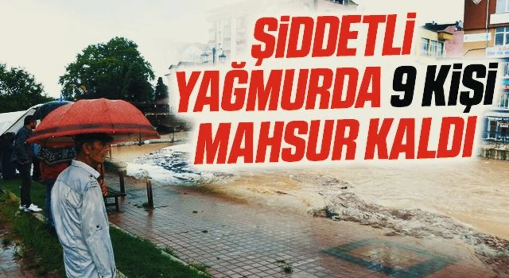 Şiddetli yağmur nedeniyle mahsur kalan 9 kişi kurtarıldı