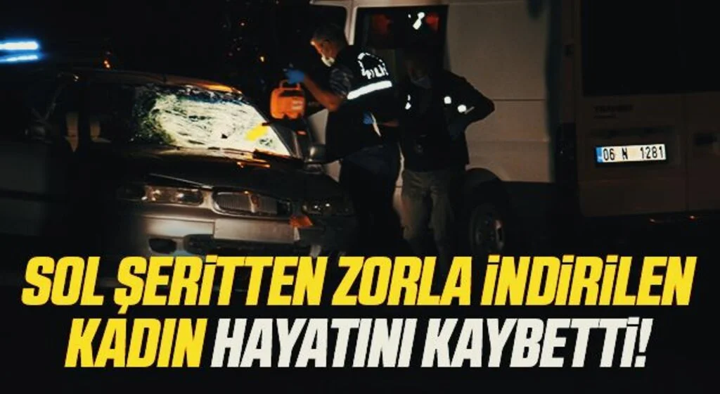 Sol şeritte zorla indirilen kadına arkadan gelen başka araç çarptı: 1 ölü