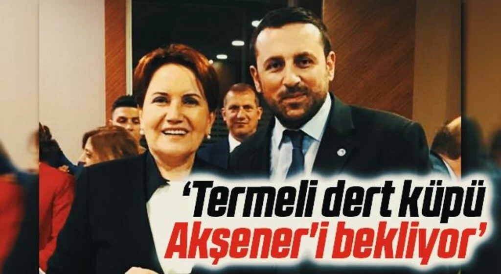 Terme İlçe Başkanı Ata Ayyıldız: Termeli dert küpü Akşener'i bekliyor