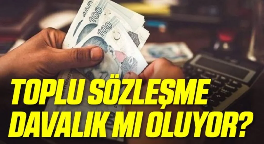 Toplu Sözleşme davalık mı oluyor?