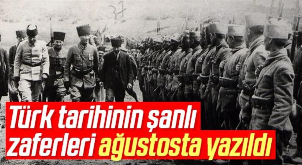 Türk tarihinin şanlı zaferleri ağustosta yazıldı