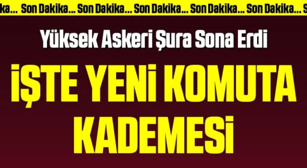 YAŞ bitti, komuta kademesi değişti