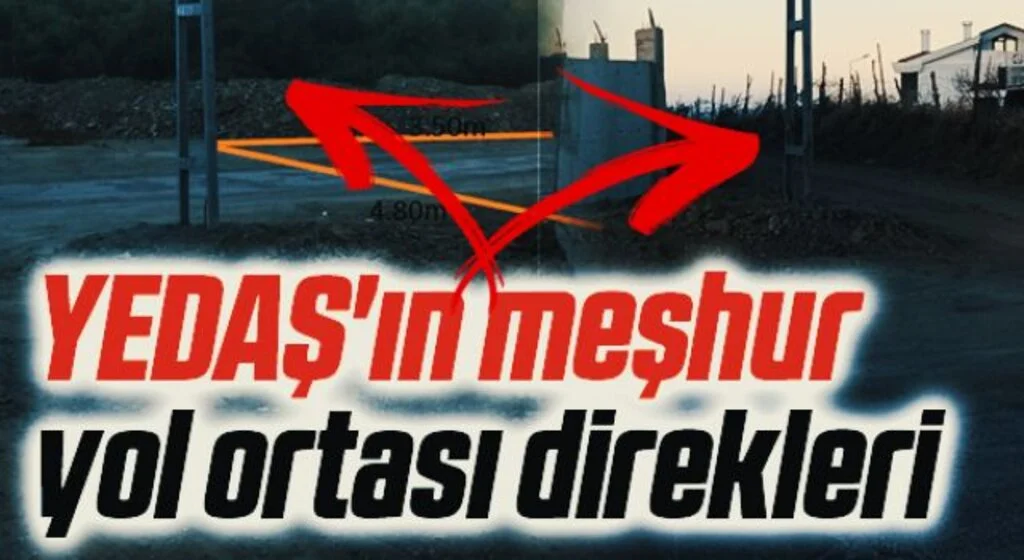 YEDAŞ'ın meşhur yol ortası direkleri