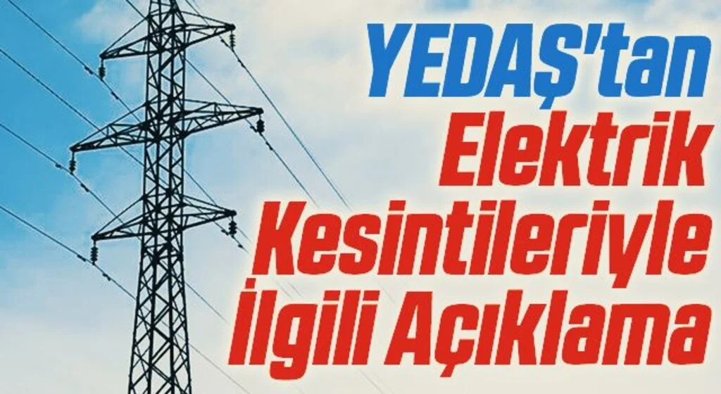 YEDAŞ'tan Elektrik Kesintileriyle İlgili Açıklama