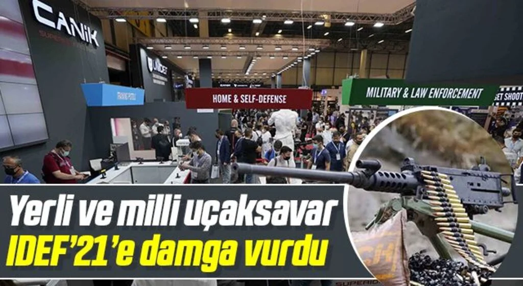 Yerli ve milli uçaksavar IDEF’21’e damga vurdu