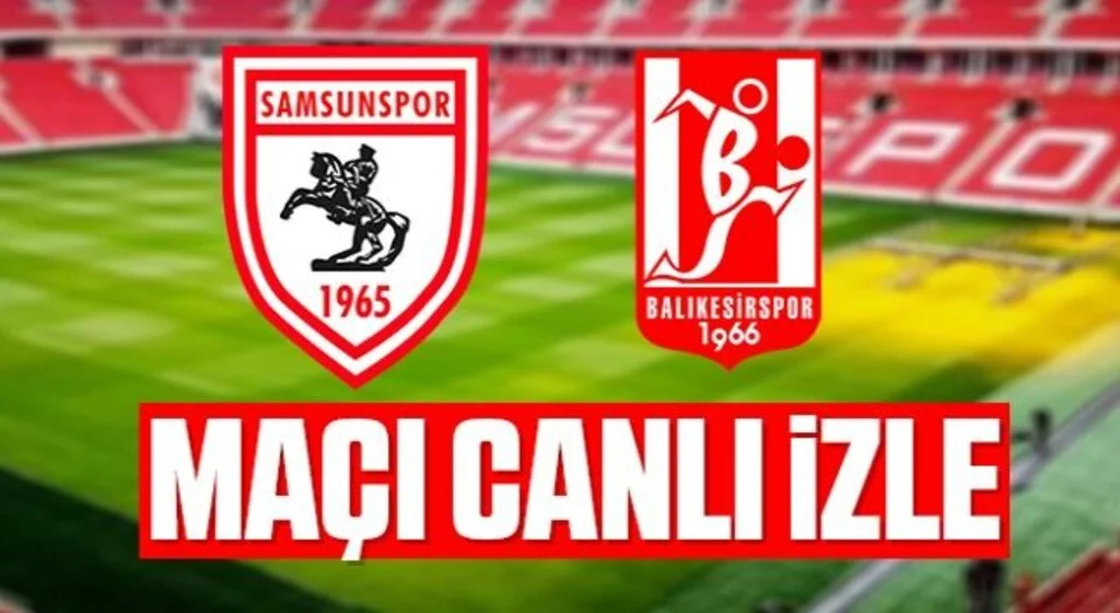 Yılport Samsunspor - Balıkesirspor Maçı Canlı İzle