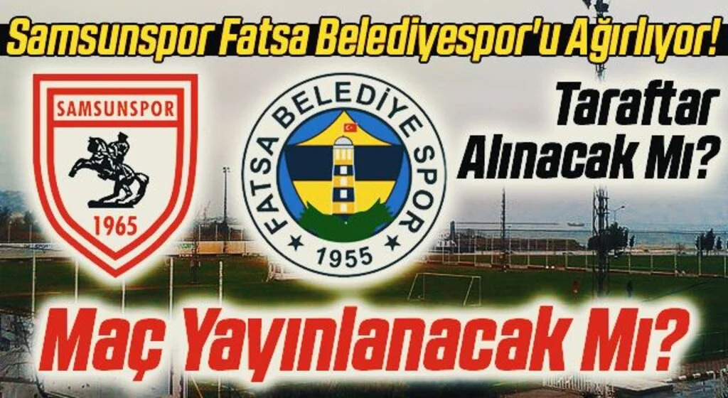 Yılport Samsunspor Fatsa Belediyespor'u Ağırlıyor! Maç Yayınlanacak Mı?