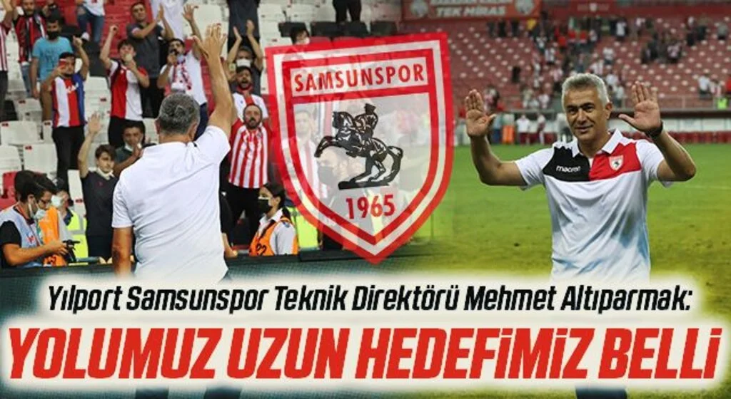 Yılport Samsunspor Teknik Direktörü Mehmet Altıparmak: Yolumuz Uzun Hedefimiz Belli