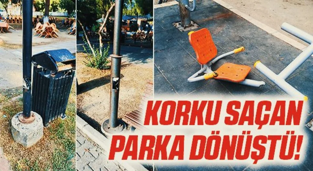 Adnan Menderes Parkı Korku saçan parka dönüştü!