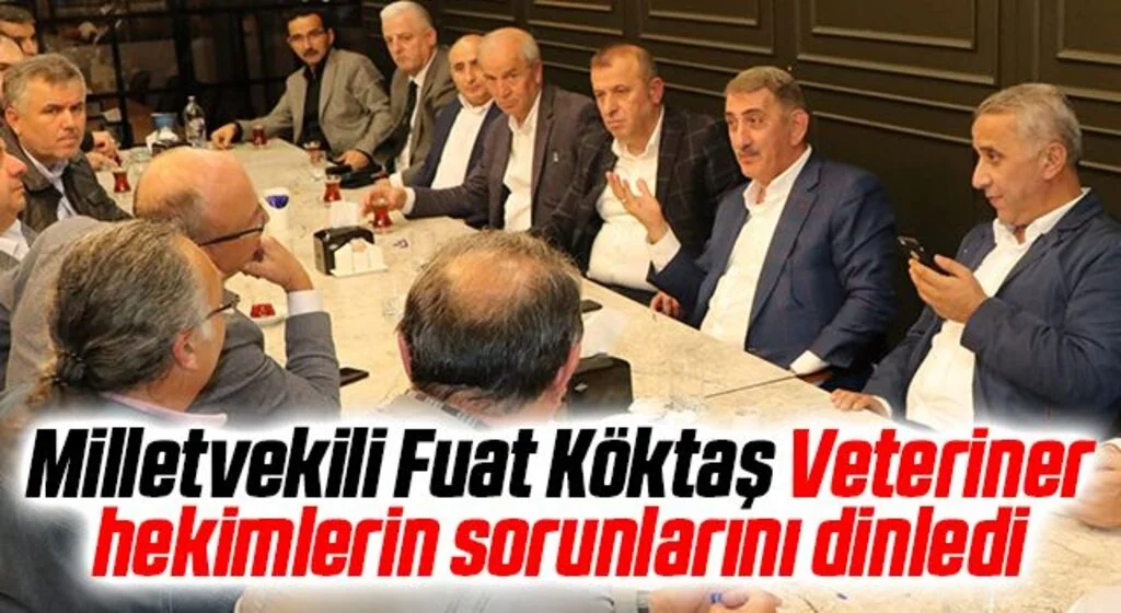 AK Parti Samsun Milletvekili Fuat Köktaş Veteriner hekimlerin sorunlarını dinledi