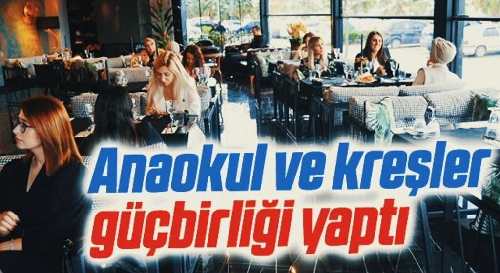 Anaokul ve kreşler güçbirliği yaptı 