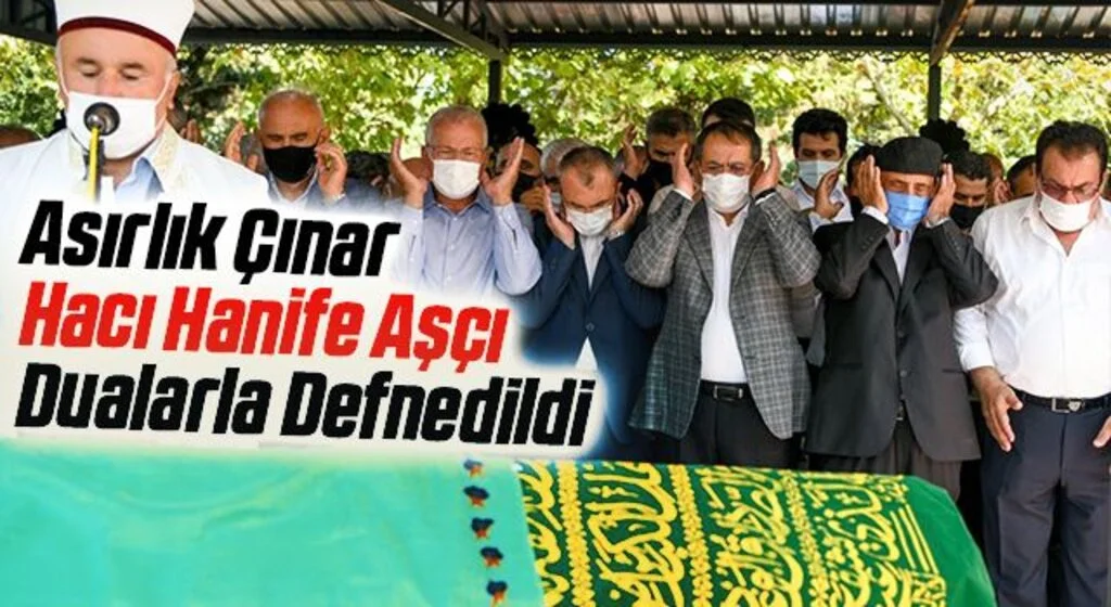 Asırlık Çınar Hacı Hanife Aşçı Dualarla Defnedildi