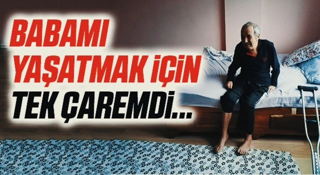 'Babamı Yaşatmak İçin Tek Çaremdi' Samsun'da Aile Yardım Bekliyor