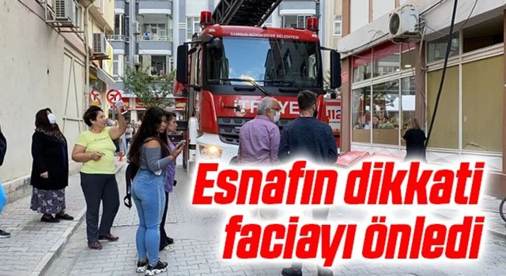 Bafra'da Esnafın dikkati faciayı önledi