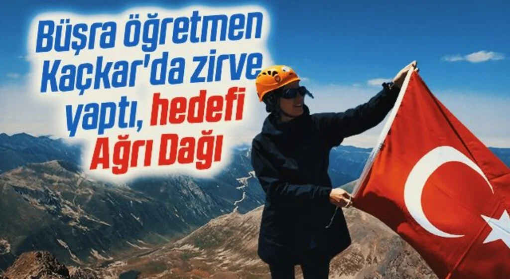 Büşra öğretmen Kaçkar'da zirve yaptı, hedefi Ağrı Dağı