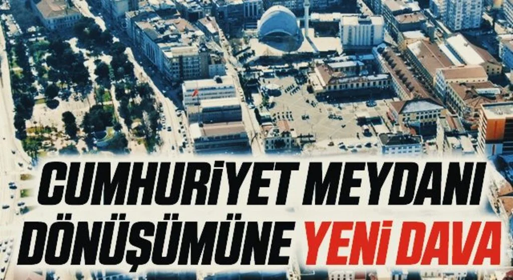 Cumhuriyet Meydanı dönüşümüne yeni dava