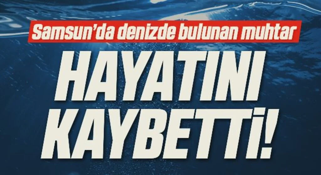Denizde baygın halde bulunan muhtar hastanede hayatını kaybetti