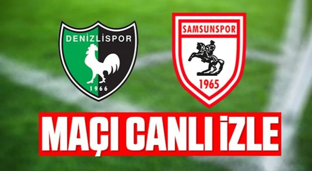 Denizlispor - Yılport Samsunspor maçı canlı izle