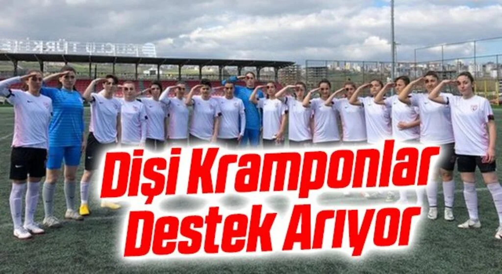 Dişi Kramponlar Destek Arıyor